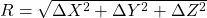 R = \sqrt{\Delta X^2+\Delta Y^2+\Delta Z^2}