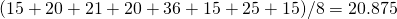 (15 + 20 + 21 + 20 + 36 + 15 + 25 + 15)/8=20.875