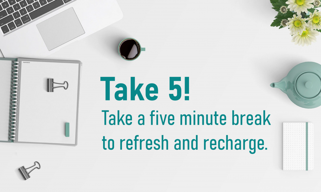 Image of a desk with computer, notepad and pot of tea. There are words that say 'Take 5! Take a five minutes break to refresh and recharge'