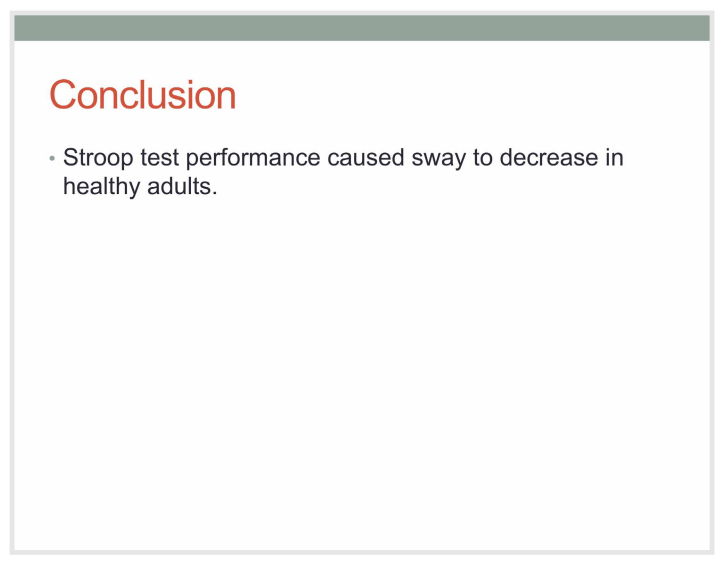 A slide with the conclusion that states "stroop test performance caused sway to decrease in healthy adults"