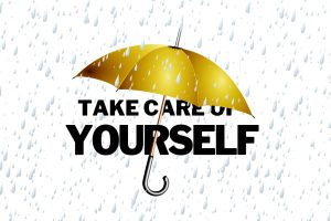 A yellow umbrella suroounded by raindrops with the words 'take care of yourself'