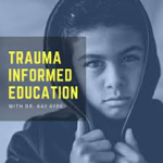 Infographic on a kid in hoodie with the words trauma nformed education